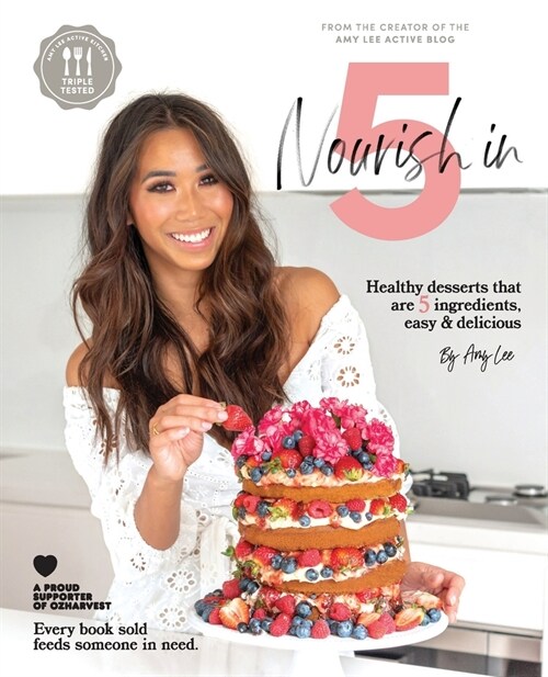 Nourish In 5: Healthy desserts that are 5 ingredients, easy & delicious (Paperback)