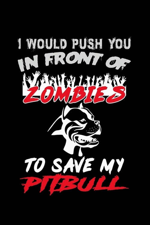 I would Push you in Front of Zombies to Save my Pitbull: 110 Game Sheets - SeaBattle Sea Battle Blank Games - Soft Cover Book for Kids for Traveling & (Paperback)