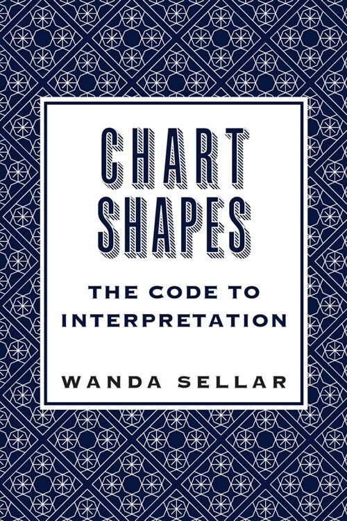 Chart Shapes: The Code to Interpretation (Paperback)