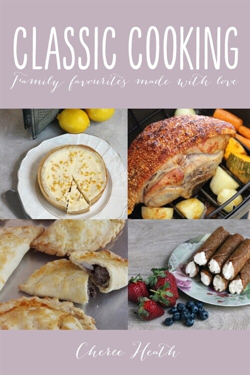 Classic Cooking: Family Favourites Made With Love (Paperback)