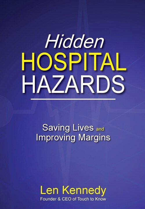 Hidden Hospital Hazards: Saving Lives and Improving Margins (Hardcover)