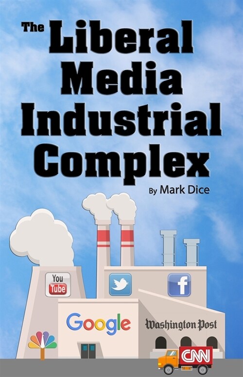 The Liberal Media Industrial Complex (Paperback)