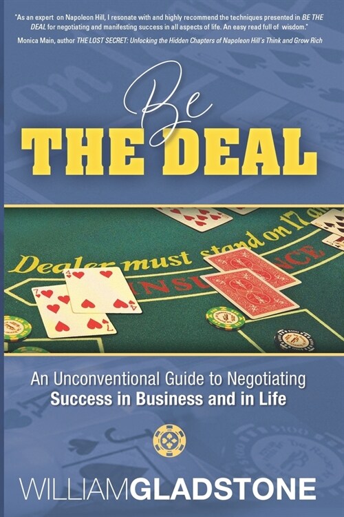 Be the Deal: An Unconventional Guide to Negotiating Success in Business and in Life (Paperback)