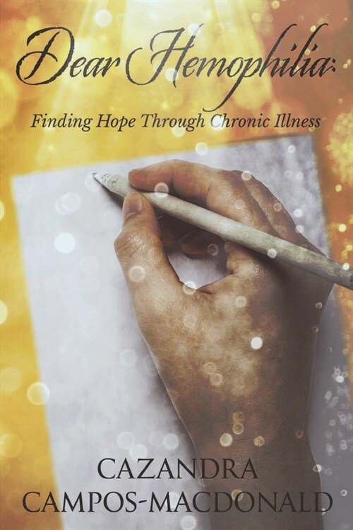 Dear Hemophilia: Finding Hope Through Chronic Illness (Paperback)