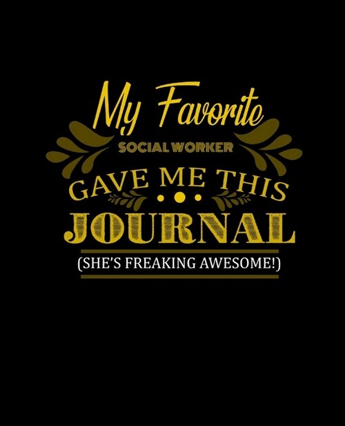 My Favorite Social Worker Gave Me This Journal Shes Freaking Awesome: College Ruled Lined Notebook - 120 Pages Perfect Funny Gift keepsake Journal, D (Paperback)