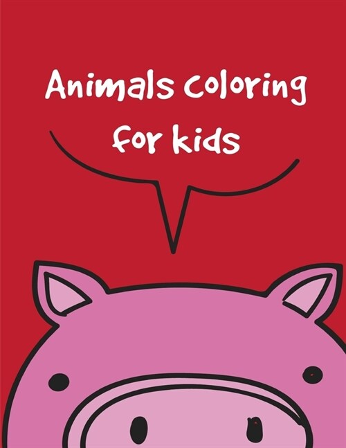 Animals coloring for kids: An Adorable Coloring Book with Cute Animals, Playful Kids, Best Magic for Children (Paperback)