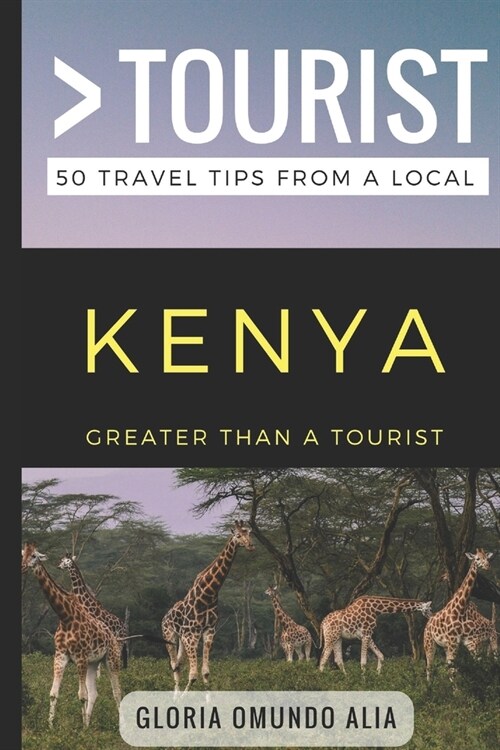 Greater Than a Tourist- Kenya: 50 Travel Tips from a Local (Paperback)