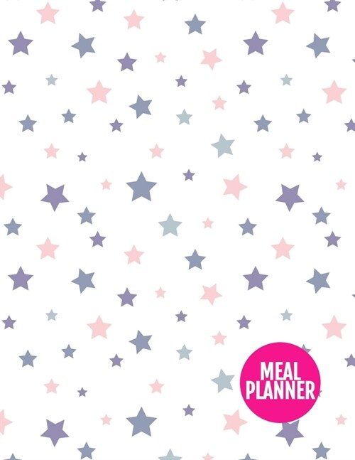 Meal Planner: Simple Track And Plan Your Meals Weekly - 52 Week Food Planner - Diary - Log - Journal - Calendar - Meal Prep And Plan (Paperback)