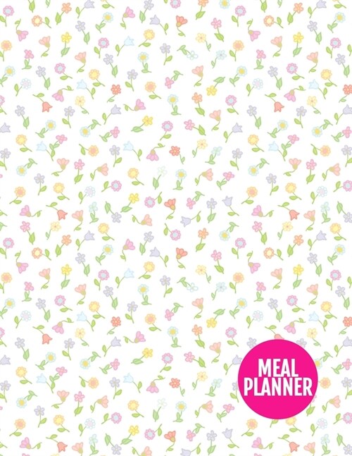 Meal Planner: Cute Track And Plan Your Meals Weekly - 52 Week Food Planner - Diary - Log - Journal - Calendar - Meal Prep And Planni (Paperback)