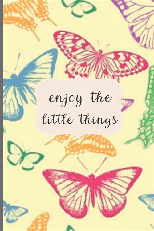 Enjoy The Little Things: Motivational Journal, Lined Writing Notebook, Butterfly Design In Pages, Butterfly Cover, Notebook Gift Idea, 110 Page (Paperback)