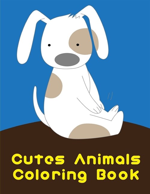 Cutes Animals Coloring Book: Funny, Beautiful and Stress Relieving Unique Design for Baby, kids learning (Paperback)