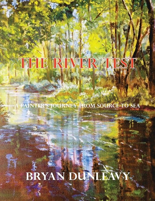 The River Test : A Painters Journey from Source to Sea (Paperback)