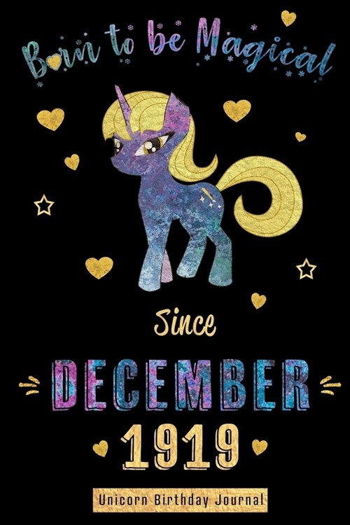 Born to be Magical Since December 1919 - Unicorn Birthday Journal: Blank Lined Journal, Notebook or Diary is a Perfect Gift for the December Girl or W (Paperback)