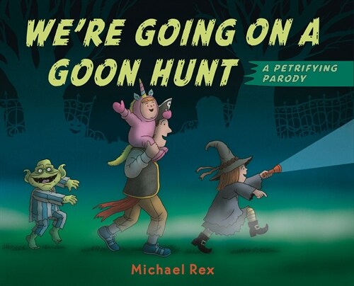 Were Going on a Goon Hunt: A Petrifying Parody (Hardcover)