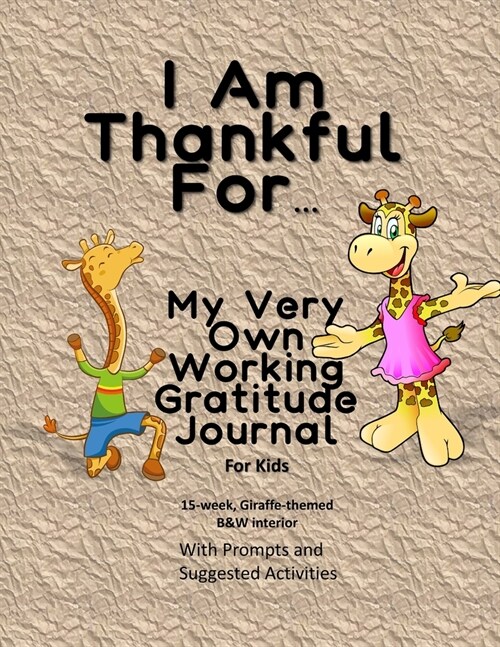 I Am Thankful For...: My Very Own Working Gratitude Journal For Kids (Paperback)