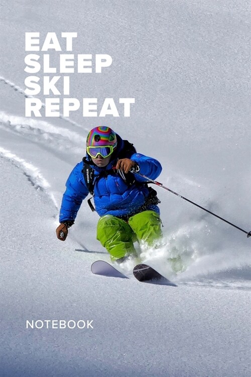 Eat Sleep Ski Repeat Notebook: Blank Lined Gift Journal For Skiers (Paperback)