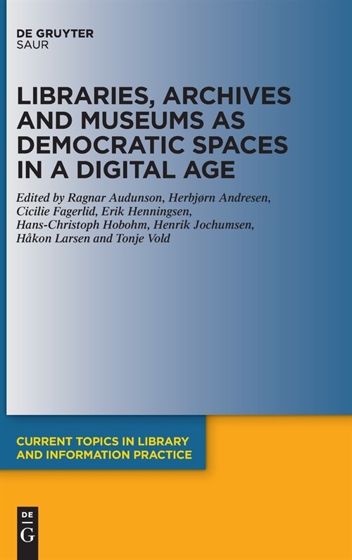 Libraries, Archives and Museums as Democratic Spaces in a Digital Age (Hardcover)