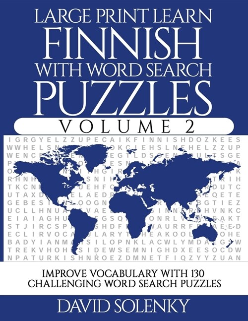 Large Print Learn Finnish with Word Search Puzzles Volume 2: Learn Finnish Language Vocabulary with 130 Challenging Bilingual Word Find Puzzles for Al (Paperback)