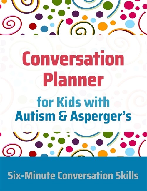 Conversation Planner for Kids with Autism & Aspergers (Paperback)