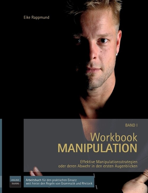 Workbook Manipulation I: Effektive Manipulationsstrategien oder deren Abwehr in den ersten Augenblicken (Paperback)