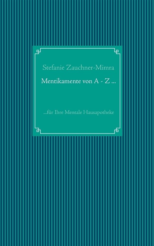 Mentikamente von A - Z ...: ...f? Ihre Mentale Hausapotheke (Paperback)