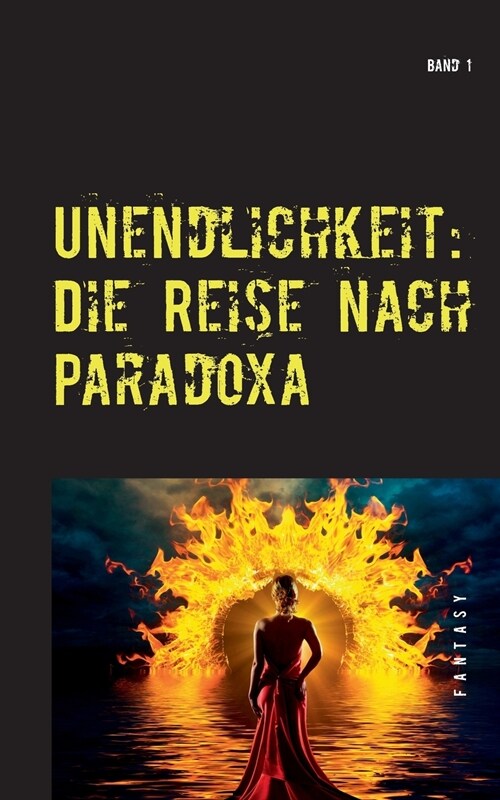 Unendlichkeit: Band 1 - Die Reise nach Paradoxa (Paperback)