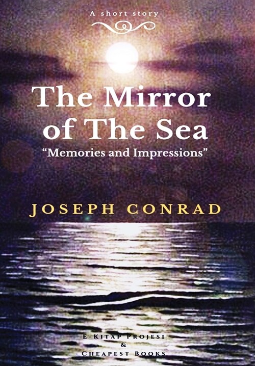 The Mirror of the Sea: Memories and Impressions (Hardcover)