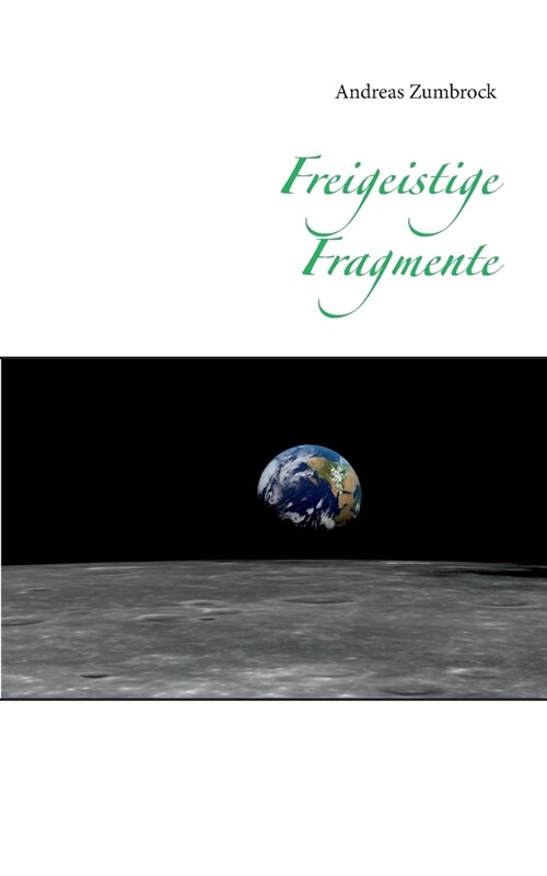 Freigeistige Fragmente: (eine Weltanschauung) (Paperback)