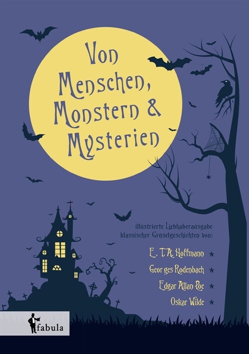 Von Menschen, Monstern und Mysterien: illustrierte Liebhaberausgabe klassischer Gruselgeschichten (Paperback)