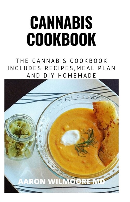 Cannabis Cookbook: A Comprehensive Marijuna Cookbook to Prepare Cannabis Recipes and Cannabis Extracts (Paperback)