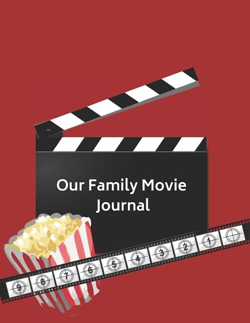 Our Family Movie Journal: log book to fill out together with blank 52 movie bucket list - One movie a week fun parent & children challenge activ (Paperback)