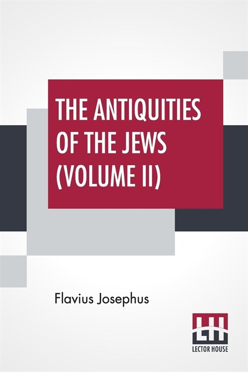 The Antiquities Of The Jews (Volume II): Complete Edition In Two Volumes, Vol. Ii. (Book Xi - Xx) Translated By William Whiston (Paperback)