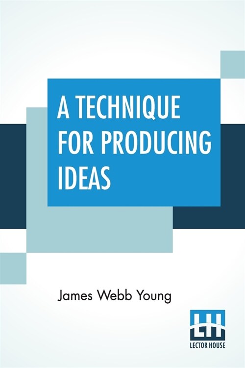 A Technique For Producing Ideas: (A Technique For Getting Ideas) (Paperback)