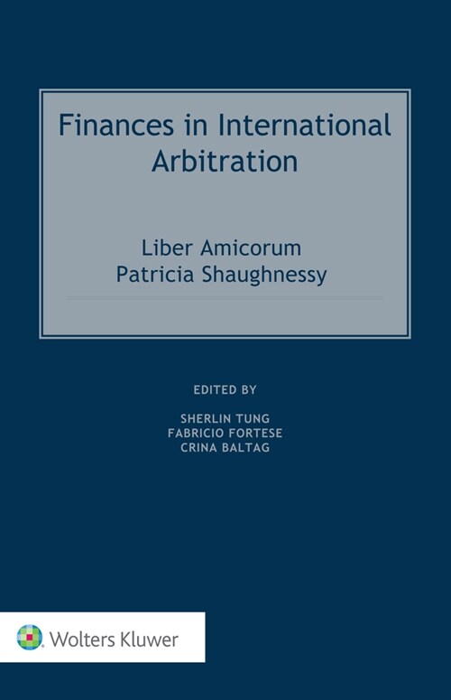 Finances in International Arbitration: Liber Amicorum Patricia Shaughnessy (Hardcover)