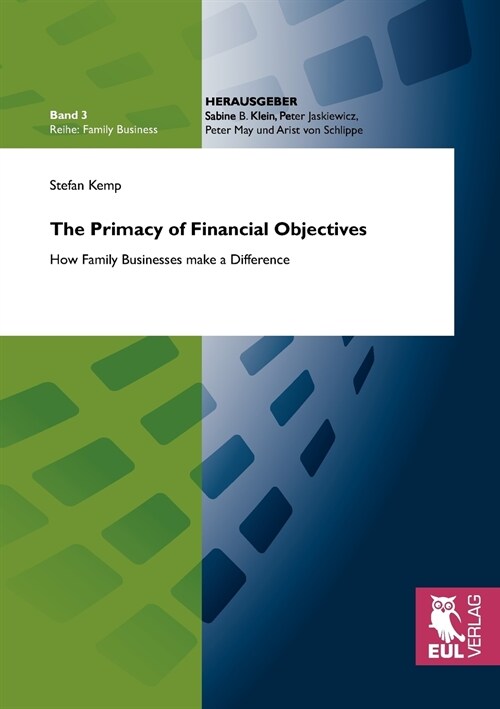 The Primacy of Financial Objectives: How Family Businesses make a Difference (Paperback)