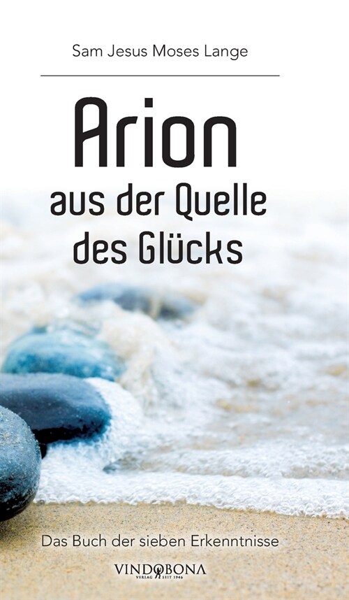 Arion aus der Quelle des Gl?ks: Das Buch der sieben Erkenntnisse (Hardcover)