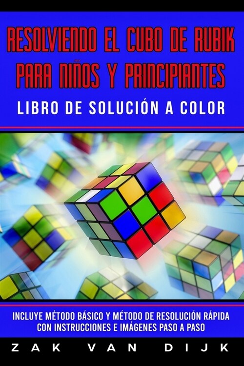 Resolviendo el Cubo de Rubik para Ni?s y Principiantes - Libro de Soluci? a Color: Incluye M?odo B?ico y M?odo de Resoluci? R?ida con Instrucci (Paperback)