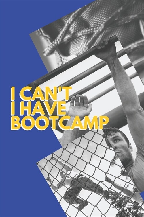 I cant I have Bootcamp: Funny Sport Journal Notebook Gifts, 6 x 9 inch, 124 Lined (Paperback)