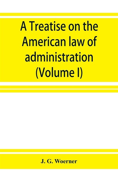 A treatise on the American law of administration (Volume I) (Paperback)