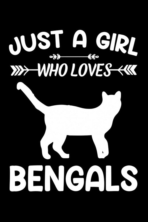 Just a girl who loves Bengals: Gift for Bengal Cat Lovers Diary - Blank Lined Notebook And Journal - 6x9 Inch 120 Pages White Paper (Paperback)