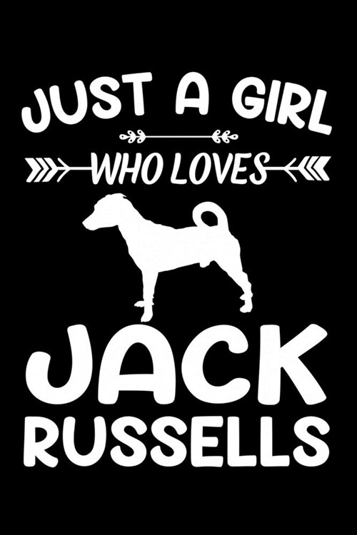 Just A Girl Who Loves JACK RUSSELLS: Gift for JACK RUSSELL Dog Lovers Diary - Blank Lined Notebook And Journal - 6x9 Inch 120 Pages White Paper (Paperback)