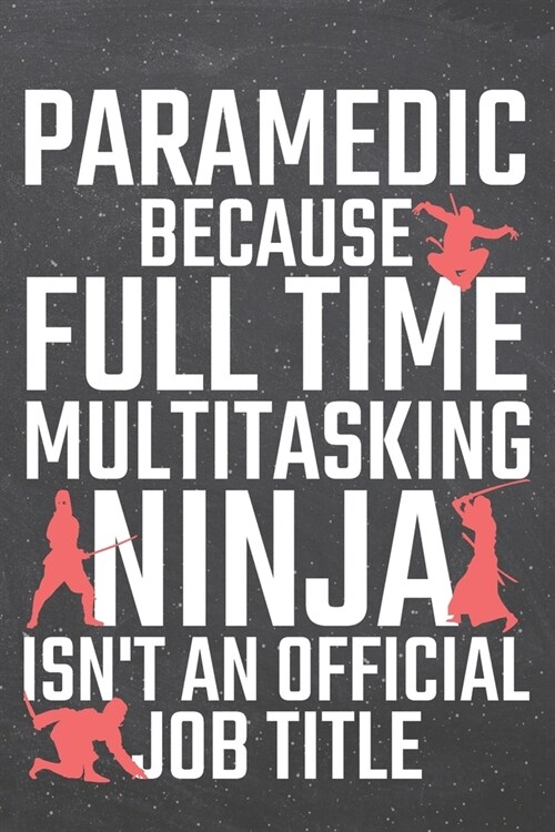 Paramedic because Full Time Multitasking Ninja isnt an official Job Title: Paramedic Dot Grid Notebook, Planner or Journal - 110 Dotted Pages - Offic (Paperback)