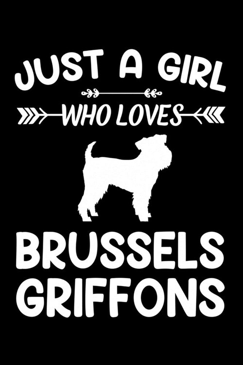 Just A Girl Who Loves BRUSSELS GRIFFONS: Gift for BRUSSELS GRIFFON Dog Lovers Diary - Blank Lined Notebook And Journal - 6x9 Inch 120 Pages White Pape (Paperback)