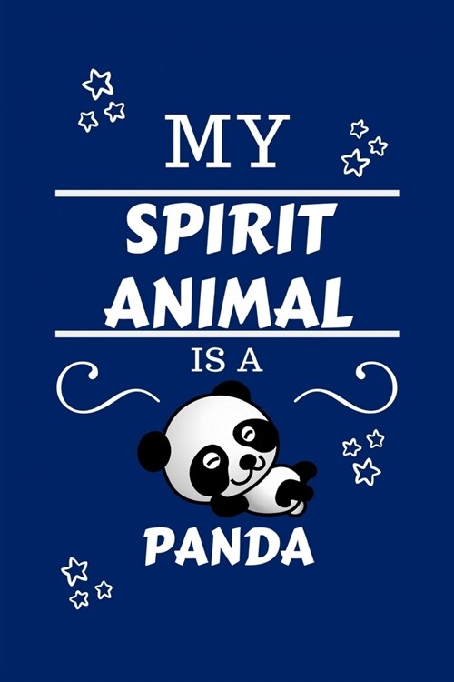 My Spirit Animal Is A Panda: Funny and Cute Gag Gift With Their Panda Spirit Animal On The Cover - Blank Lined Notebook Journal - Novelty Christmas (Paperback)