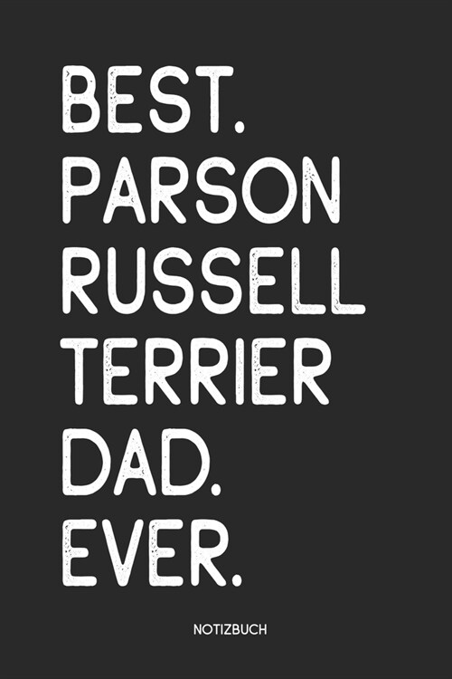 Best Parson Russell Terrier Dad Ever Notizbuch: Lustiges B?hlein f? Hundeliebhaber Dotted Notebook / Punkteraster 120 gepunktete Seiten ca. A5 Forma (Paperback)