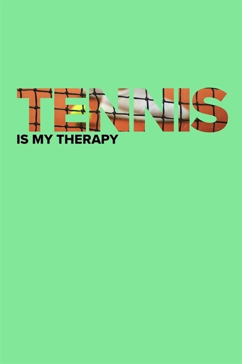 Tennis Is My Therapy - Practice Notebook: Blank Lined Gift Journal For Players & Coaches (Paperback)
