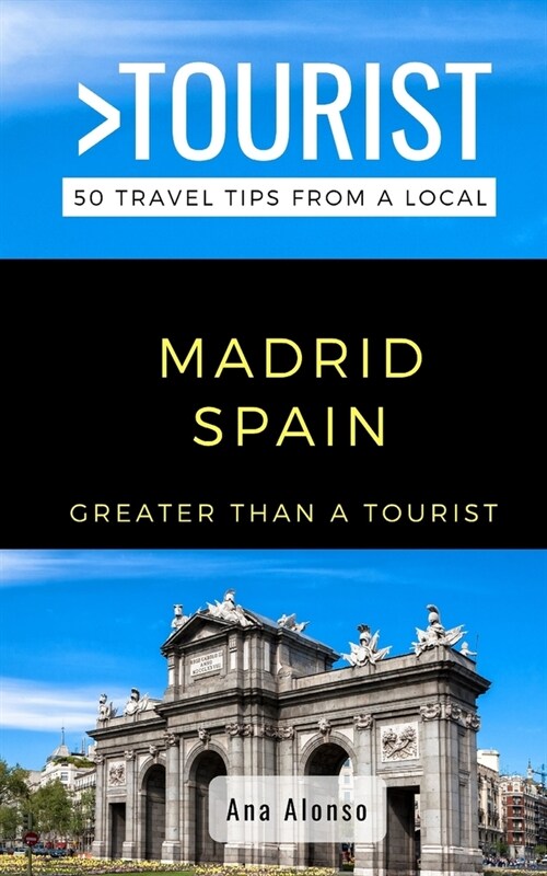 Greater Than a Tourist - Madrid Spain: 50 Travel Tips from a Local (Paperback)