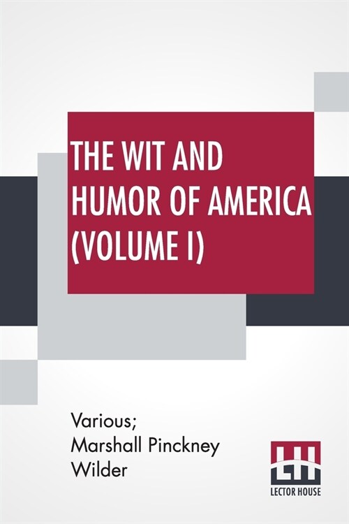 The Wit And Humor Of America (Volume I): Edited By Marshall P. Wilder (Library Edition) (Paperback)