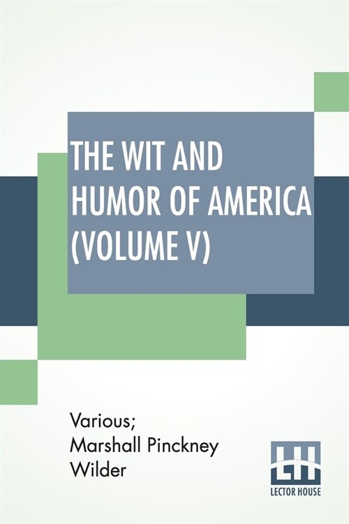 The Wit And Humor Of America (Volume V): Edited By Marshall P. Wilder (Library Edition) (Paperback)