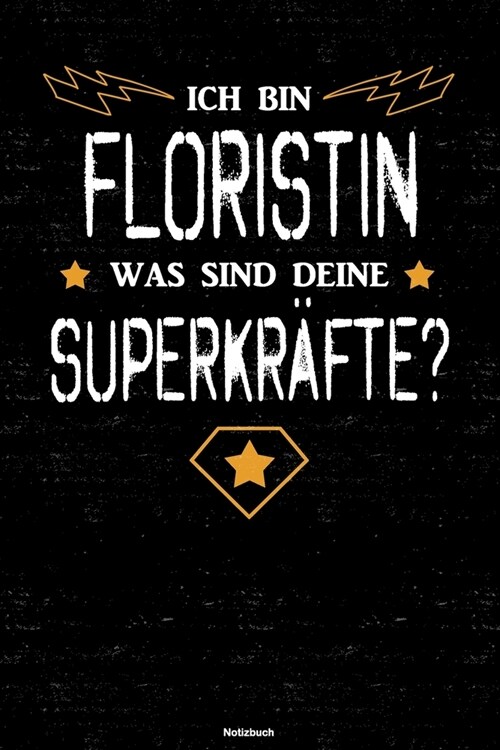 Ich bin Floristin was sind deine Superkr?te? Notizbuch: Floristin Journal DIN A5 liniert 120 Seiten Flora Geschenk (Paperback)